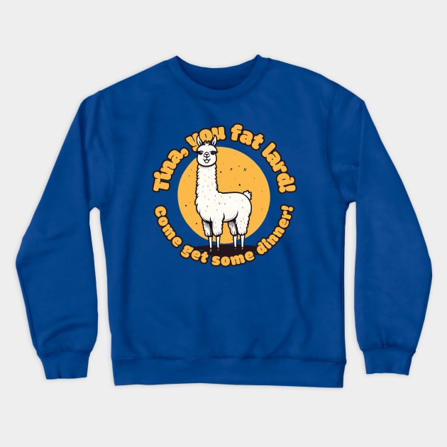 Gosh! It's like my fav shirt EVER! Tina the Llama! Crewneck Sweatshirt by MrScottBlack